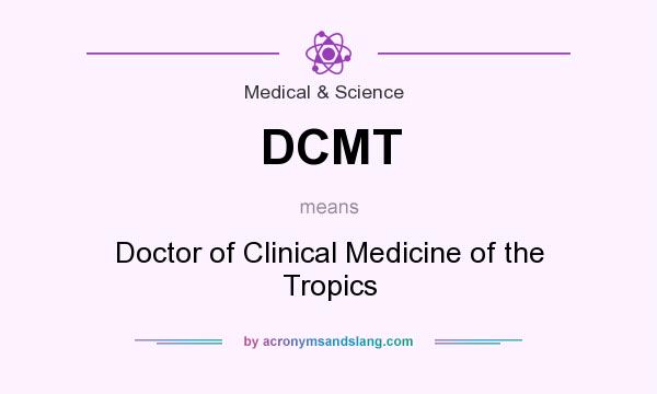 What does DCMT mean? It stands for Doctor of Clinical Medicine of the Tropics