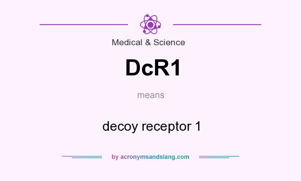 What does DcR1 mean? It stands for decoy receptor 1