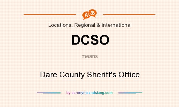 What does DCSO mean? It stands for Dare County Sheriff`s Office