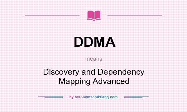 What does DDMA mean? It stands for Discovery and Dependency Mapping Advanced