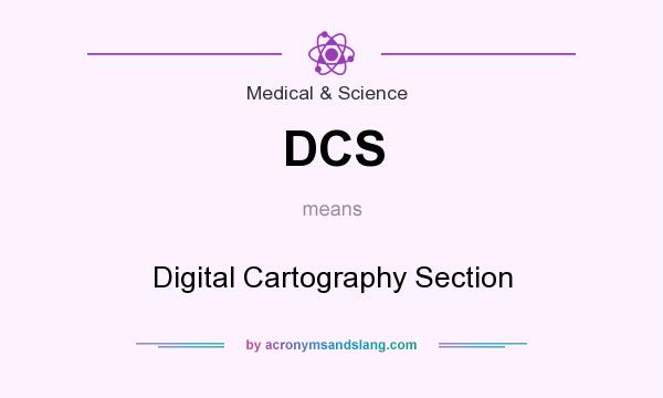 What does DCS mean? It stands for Digital Cartography Section