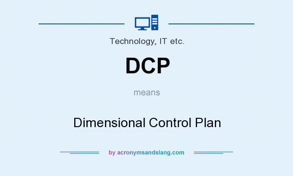 What does DCP mean? It stands for Dimensional Control Plan