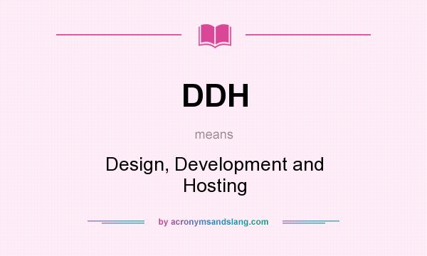 What does DDH mean? It stands for Design, Development and Hosting