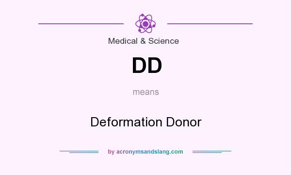 What does DD mean? It stands for Deformation Donor