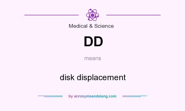 What does DD mean? It stands for disk displacement