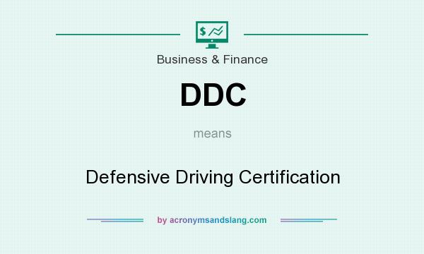 What does DDC mean? It stands for Defensive Driving Certification