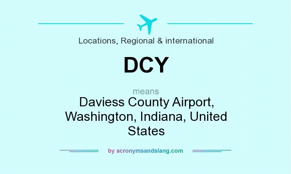 What does DCY mean? It stands for Daviess County Airport, Washington, Indiana, United States