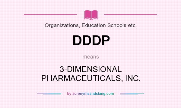 What does DDDP mean? It stands for 3-DIMENSIONAL PHARMACEUTICALS, INC.