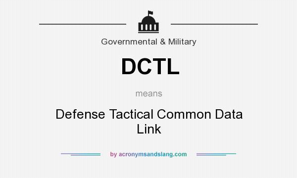 What does DCTL mean? It stands for Defense Tactical Common Data Link