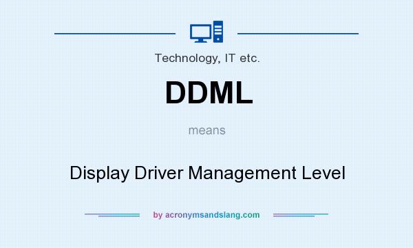 What does DDML mean? It stands for Display Driver Management Level