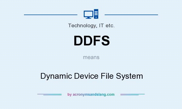 What does DDFS mean? It stands for Dynamic Device File System