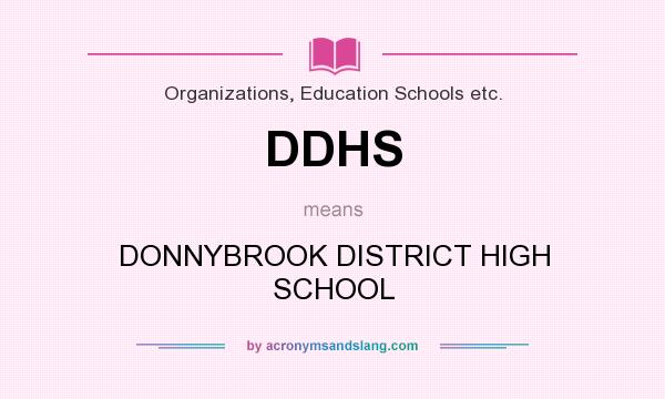 What does DDHS mean? It stands for DONNYBROOK DISTRICT HIGH SCHOOL