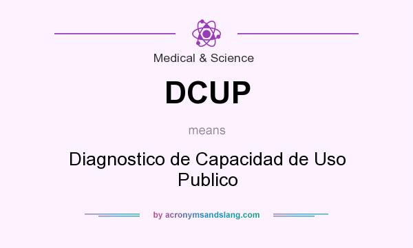 What does DCUP mean? It stands for Diagnostico de Capacidad de Uso Publico