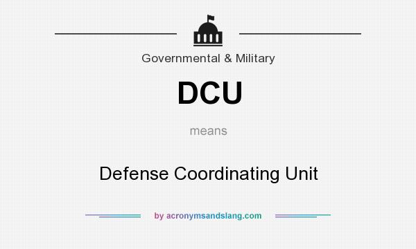 What does DCU mean? It stands for Defense Coordinating Unit