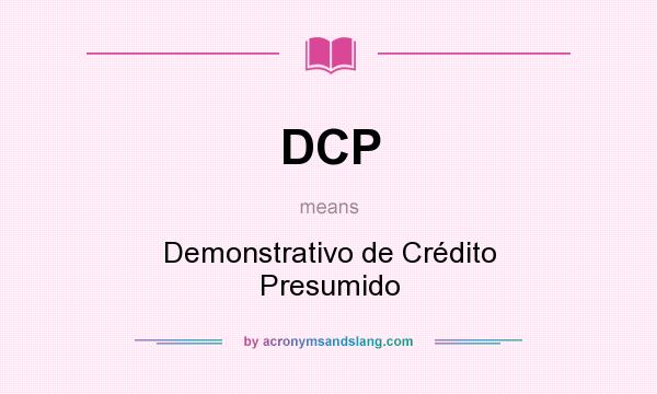 What does DCP mean? It stands for Demonstrativo de Crédito Presumido