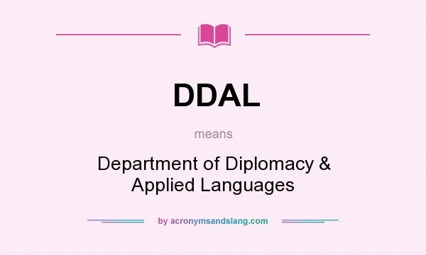 What does DDAL mean? It stands for Department of Diplomacy & Applied Languages
