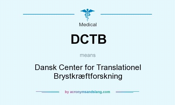 What does DCTB mean? It stands for Dansk Center for Translationel Brystkræftforskning