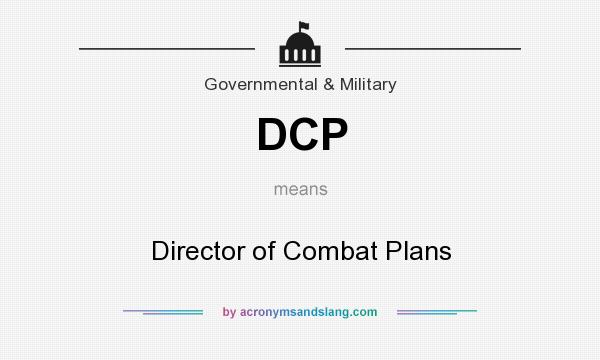 What does DCP mean? It stands for Director of Combat Plans