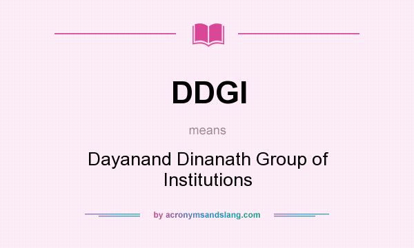 What does DDGI mean? It stands for Dayanand Dinanath Group of Institutions