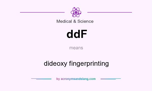 What does ddF mean? It stands for dideoxy fingerprinting