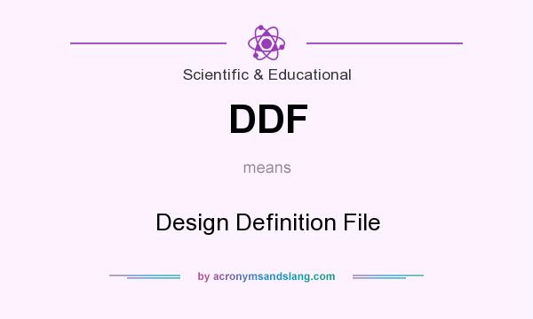What does DDF mean? It stands for Design Definition File