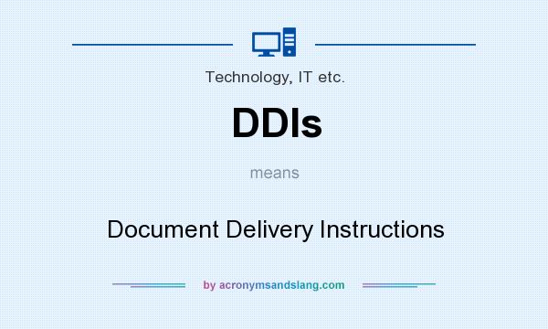 What does DDIs mean? It stands for Document Delivery Instructions