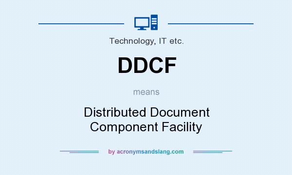 What does DDCF mean? It stands for Distributed Document Component Facility