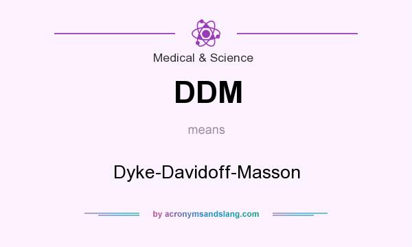 What does DDM mean? It stands for Dyke-Davidoff-Masson