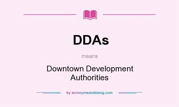 What does DDAs mean? It stands for Downtown Development Authorities