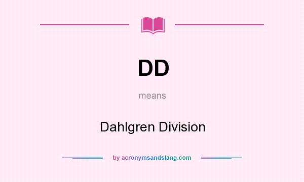 What does DD mean? It stands for Dahlgren Division