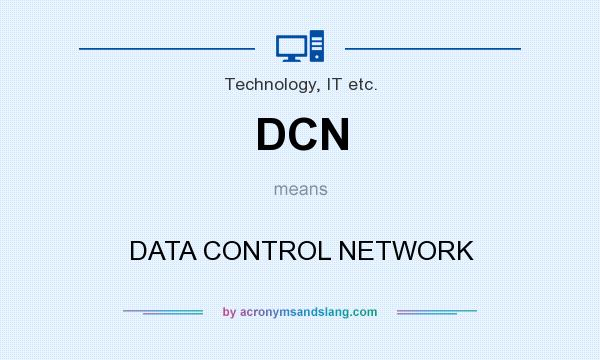 What does DCN mean? It stands for DATA CONTROL NETWORK