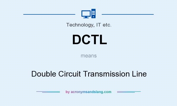 What does DCTL mean? It stands for Double Circuit Transmission Line