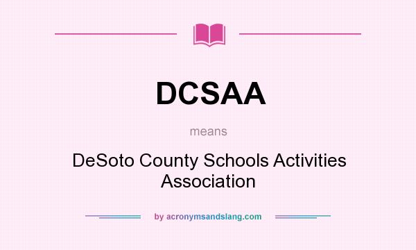 What does DCSAA mean? It stands for DeSoto County Schools Activities Association