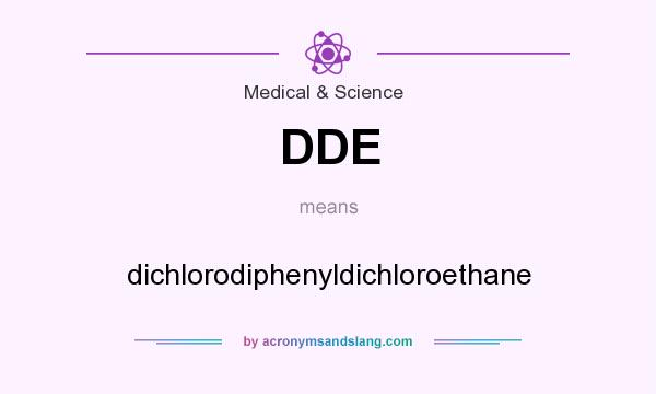What does DDE mean? It stands for dichlorodiphenyldichloroethane