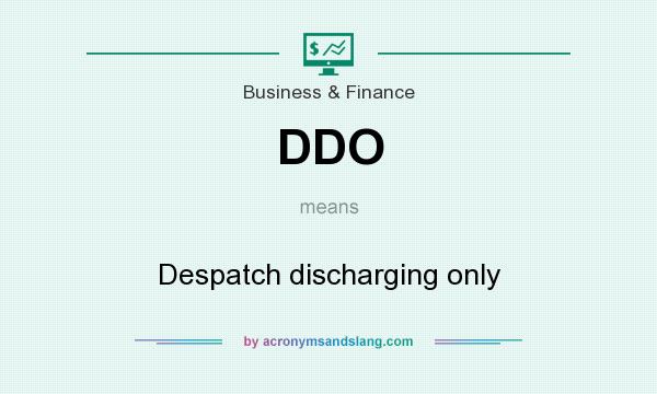 What does DDO mean? It stands for Despatch discharging only