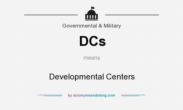 What does DCs mean? It stands for Developmental Centers