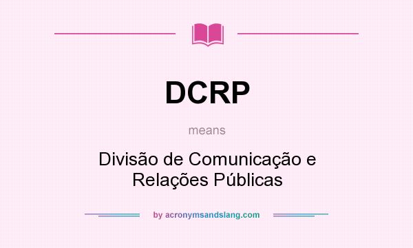 What does DCRP mean? It stands for Divisão de Comunicação e Relações Públicas