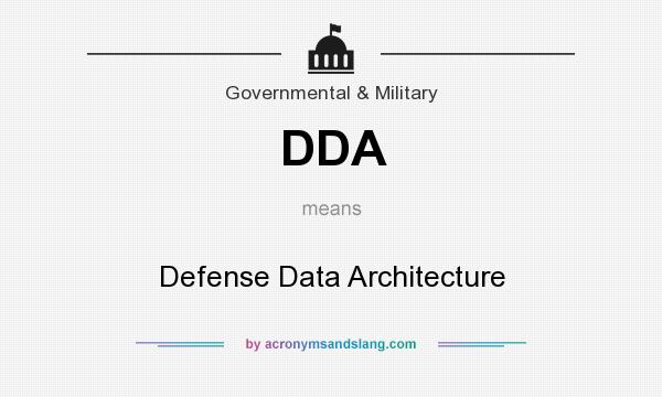 What does DDA mean? It stands for Defense Data Architecture