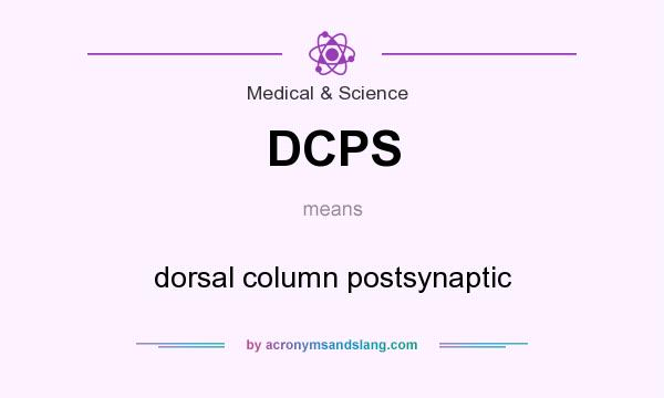 What does DCPS mean? It stands for dorsal column postsynaptic