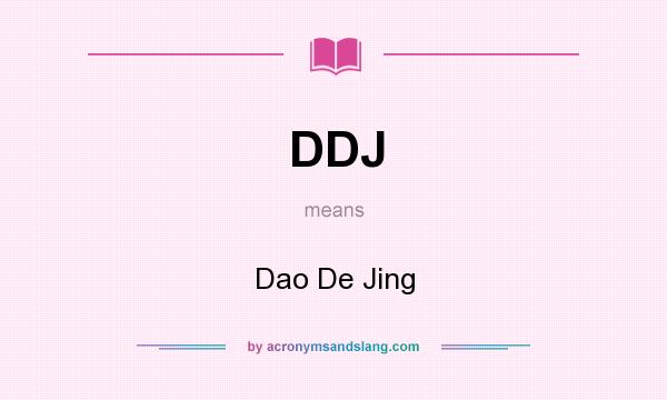 What does DDJ mean? It stands for Dao De Jing
