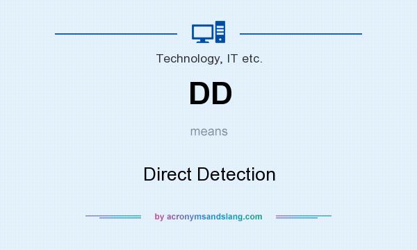 What does DD mean? It stands for Direct Detection