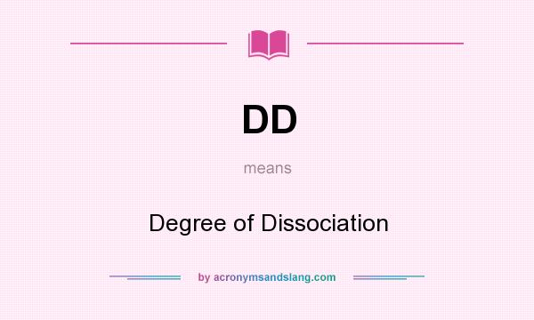 What does DD mean? It stands for Degree of Dissociation