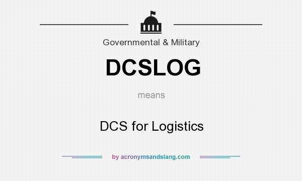 What does DCSLOG mean? It stands for DCS for Logistics