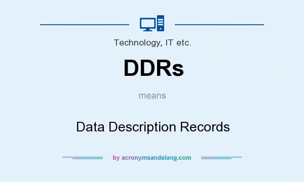 What does DDRs mean? It stands for Data Description Records