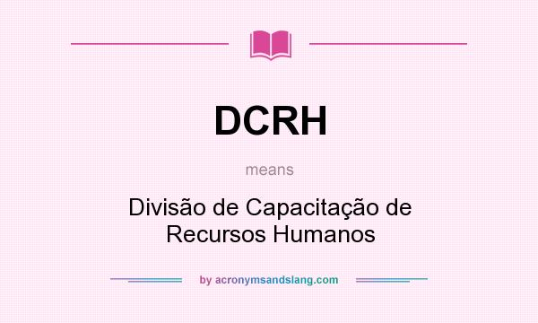 What does DCRH mean? It stands for Divisão de Capacitação de Recursos Humanos