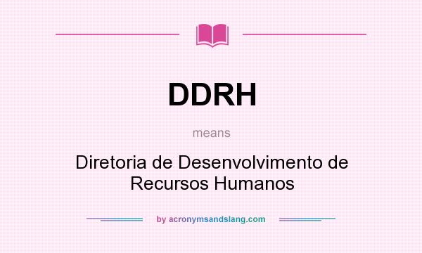 What does DDRH mean? It stands for Diretoria de Desenvolvimento de Recursos Humanos