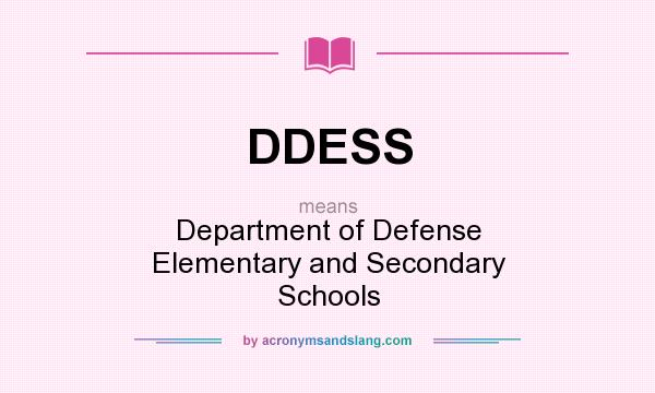 What does DDESS mean? It stands for Department of Defense Elementary and Secondary Schools