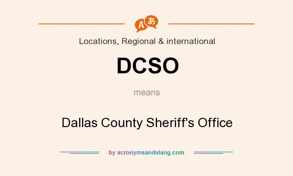 What does DCSO mean? It stands for Dallas County Sheriff`s Office