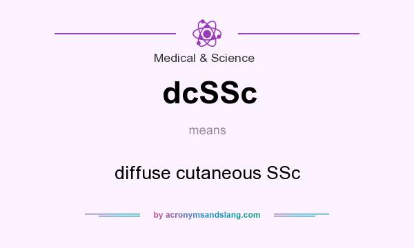 What does dcSSc mean? It stands for diffuse cutaneous SSc