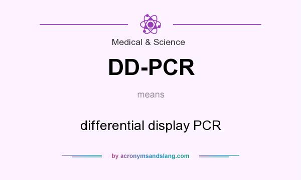 What does DD-PCR mean? It stands for differential display PCR